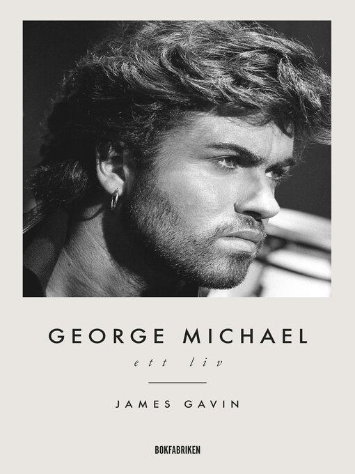 Titeldetaljer för George Michael – Ett liv av James Gavin - Tillgänglig